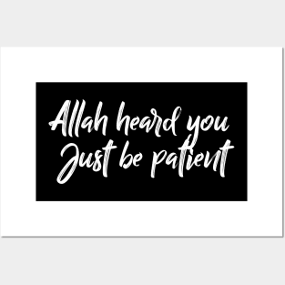 Allah heard you. Just be patient Posters and Art